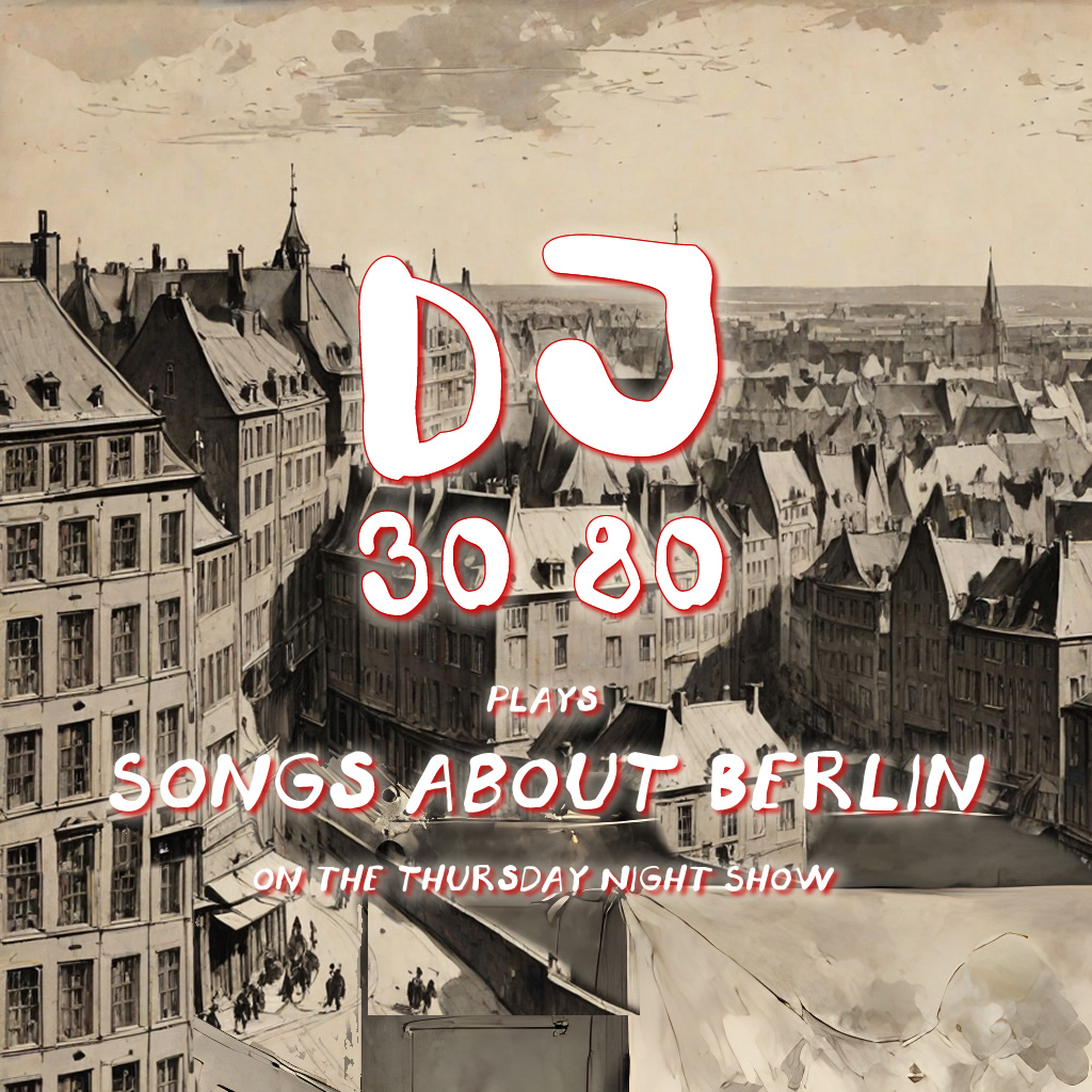 Songs about Berlin form DJ 30&nbsp;80